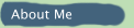 About Me